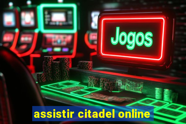 assistir citadel online